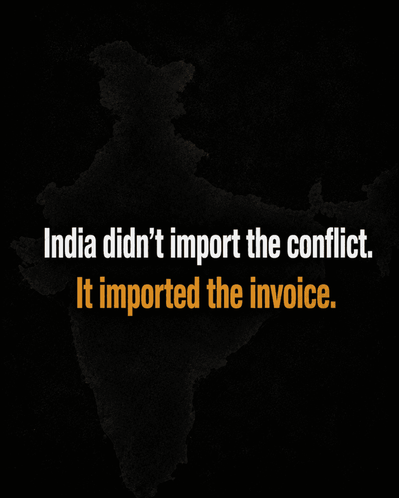 Dark cinematic graphic with quote text reading India did not import the conflict it imported the invoice, representing how global oil shocks become Indian inflation
